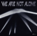 We Are Not Alone: Pt. 1 - Vinyl