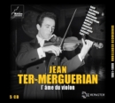 Jean Ter-Merguerian: L'ame Du Violon: 1961-1999 Unreleased Recordings - CD