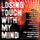 Losing Touch With My Mind: Psychedelia in Britain 1986-1990 - CD