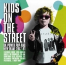 Kids On the Street: UK Power Pop and New Wave 1977-81 - CD