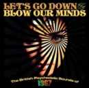 Let's Go Down and Blow Our Minds: The British Psychedelic Sounds of 1967 - CD