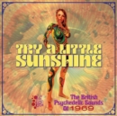 Try a Little Sunshine: The British Psychedelic Sounds of 1969 - CD