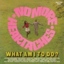 No More Heartaches/What Am I to Do? - CD