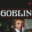 The Fantastic Voyage of Goblin - CD