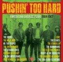 Pushin' Too Hard: American Garage Punk 1964-1967 - CD
