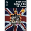 Britain's Royal Children of the 20th Century - DVD