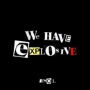 We Have Explosive - CD