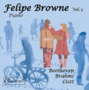 Felipe Browne: Beethoven/Brahms/Liszt - CD