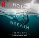 Hold Your Breath: The Ice Dive - Vinyl