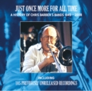 Just once more for all time: A history of Chris Barber's bands 1949-2008 - CD