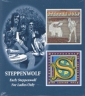 Early Steppenwolf/for Ladies Only - CD