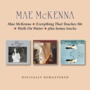 Mae McKenna/Everything That Touches Me/Walk On Water - CD