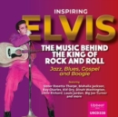 Inspiring Elvis: The Music Behind the King of Rock and Roll - CD