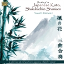 The Art of the Japanese Koto, Shakuhachi and Shamisen - CD