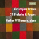 Christopher Brown: 24 Preludes & Fugues - CD