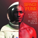 Space Funk: Afro Futurist Electro Funk in Space 1976-84 - Vinyl