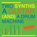 Two Synths, a Guitar (And) a Drum Machine - Vinyl