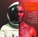 Space Funk: Afro Futurist Electro Funk in Space 1976-84 - Vinyl