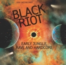 Black Riot: Early Jungle, Rave and Hardcore - CD