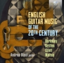 Andrea Dieci: English Guitar Music of the 20th Century - CD