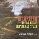 Gilardino: Guitar Music Inspired By Spain - CD