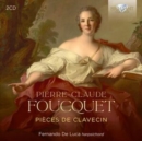 Pierre-Claude Foucquet: Pièces De Clavecin - CD