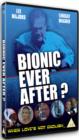 Bionic Ever After? - DVD