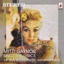 Mitzi Gaynor Sings the Lyrics of Ira Gershwin - CD