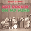 Got Rockin' On My Mind: Red Hot Rockabilly - CD