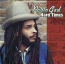 Hard Times: The Best of Pablo Gad - CD