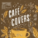 Café Covers, Vol. 2 - CD