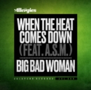 When the Heat Comes Down/Big Bad Woman - Vinyl