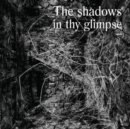 The Shadows in Thy Glimpse: Bedouin Records Selected Discography 2016-2018 - Vinyl
