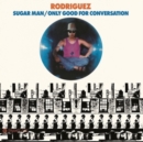 Sugar Man/Only Good for Conversation - Vinyl