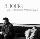 48 Hours With David Ford and Annie Dressner - CD