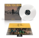 Then You Run - Vinyl