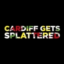 Cardiff Gets Splattered - Vinyl