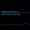 My Grief On the Sea - CD