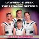 Lawrence Welk Presents the Lennon Sisters/Let's Get Acquainted - CD