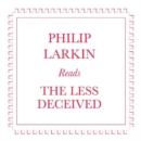 Philip Larkin Reads 'The Less Deceived' - CD