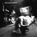 This Is Our Nowhere - CD