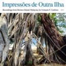 Impressoes De Outra Ilha: Recordings from Borneo Island, Malaysia - Vinyl