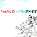 Travelling On With the Weavers - CD