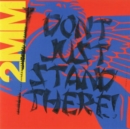 2MM DON'T JUST STAND THERE! - Vinyl