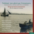 Bring My Love to Connemara: Sean-nos Singin from Co. Galaway: Tabhair Mo Ghra Go Connemara: Amhranaiocht Ar an Sean-nos... - CD