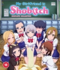 My Girlfriend Is Shobitch: Complete Collection - Blu-ray