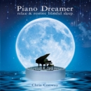 Piano Dreamer: Relax & Restore Blissful Sleep - CD