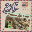 Born to Love You: Jamaican Love Songs - Vinyl