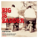 Big Is Badder - CD