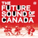 The Future Sound of Canada - Vinyl
